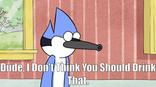 A Regular Show Cartoon Says " Dude I Don 'T Think You Should Drink That " GIF
