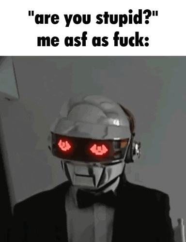 A Robot In A Suit And Bow Tie Says " Are You Stupid ? " GIF