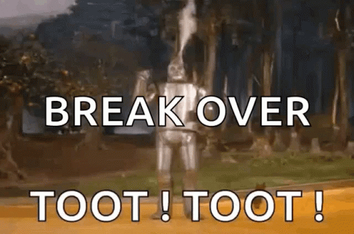 A Robot Is Standing In The Woods With The Words `` Break Over Toot ! Toot ! '' GIF