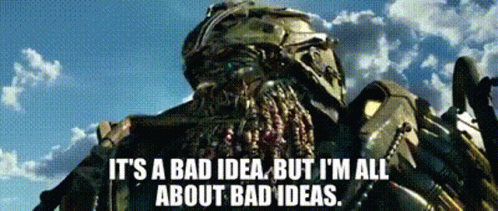 A Robot With A Beard And A Helmet Says It 'S A Bad Idea But I 'M All About Bad Ideas GIF