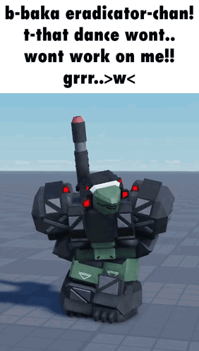 A Robot With The Words " B-Baka Eradicator-Chan T-That Dance Wont ... Wont Work On Me !! " GIF