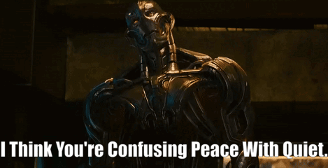 A Robot With The Words I Think You 'Re Confusing Peace With Quiet GIF
