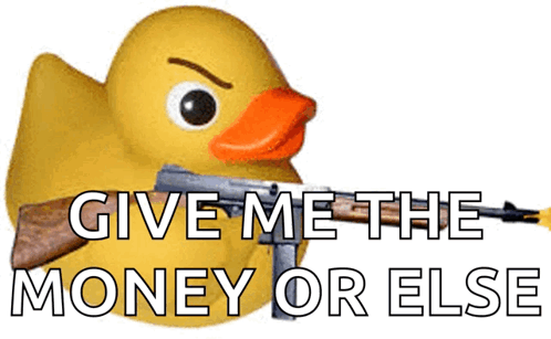 A Rubber Duck Holding A Gun With The Words Give Me The Money Or Else Written Below It GIF