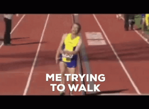 A Runner On A Track With The Words " Me Trying To Walk " Written On The Bottom GIF