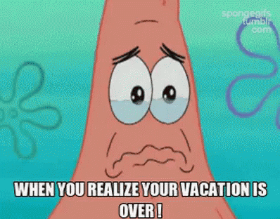 A Sad Patrick Star From Spongebob Squarepants Says When You Realize Your Vacation Is Over GIF
