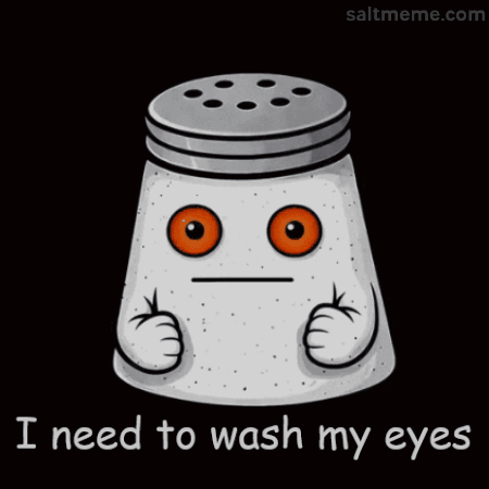 A Salt Shaker With Orange Eyes And The Words " I Need To Wash My Eyes " GIF
