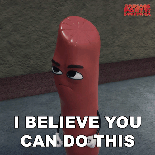 A Sausage From Sausage Party Says I Believe You Can Do This GIF