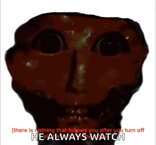 A Scary Face With The Words " There Is Nothing That Follows You After You Turn Off " GIF