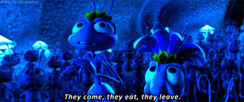 A Scene From Disney 'S A Bug 'S Life With The Words They Come They Eat They Leave On The Bottom GIF