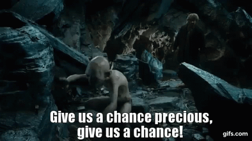 A Scene From The Movie Lord Of The Rings With A Caption That Says Give Us A Chance Precious Give Us A Chance ! GIF