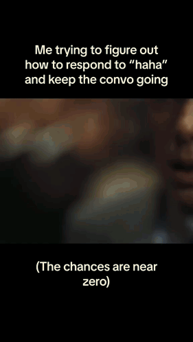 A Screen Shot Of A Rocket With The Caption " Me Trying To Figure Out How To Respond To " Haha " And Keep The Convo Going GIF