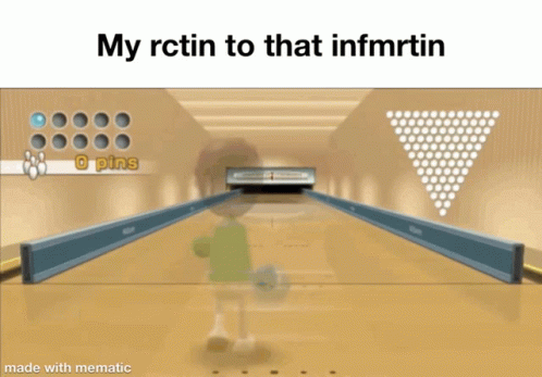 a screenshot of a bowling game with the words " my rctin to that infmrtin " at the top