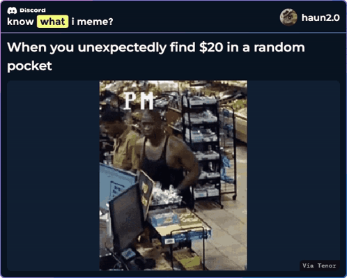 A Screenshot Of A Discord Post About When You Unexpectedly Find $20 In A Random Pocket GIF