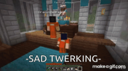 A Screenshot Of A Minecraft Game With The Words Sad Twerking GIF