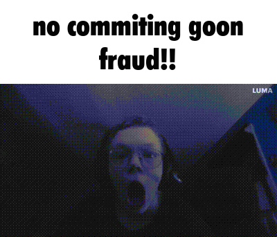 A Screenshot Of A Person Screaming With The Words `` No Commiting Goon Fraud ! '' GIF
