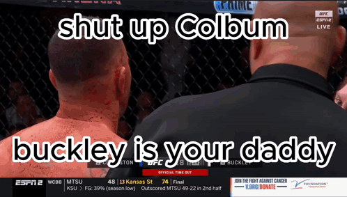 A Screenshot Of A Ufc Fight With The Words Shut Up Colum And Buckley Is Your Daddy GIF