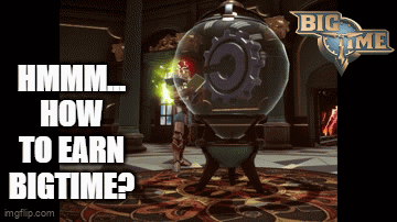 A Screenshot Of A Video Game Called Big Time Asking How To Earn Bigtime GIF