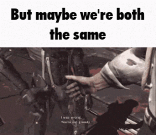 A Screenshot Of A Video Game Says But Maybe We 'Re Both The Same . GIF