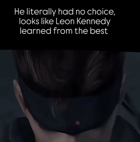 A Screenshot Of A Video Game Says He Literally Had No Choice And Looks Like Leon Kennedy Learned From The Best GIF
