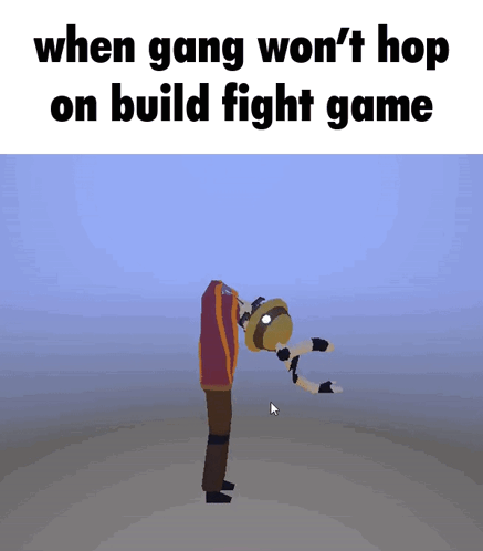 A Screenshot Of A Video Game That Says When Gang Won 'T Hop On Build Fight Game .. GIF