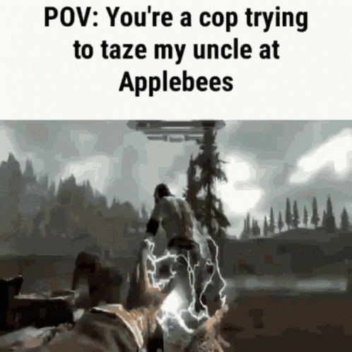 A Screenshot Of A Video Game With The Caption " You 'Re A Cop Trying To Taze My Uncle At Applebees GIF
