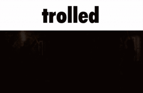 A Screenshot Of A Video Game With The Word Trolled On The Top GIF