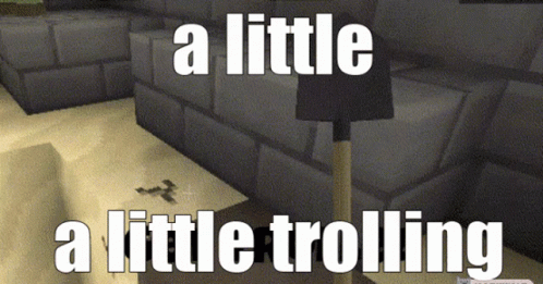 A Screenshot Of A Video Game With The Words " A Little A Little Trolling " On It GIF