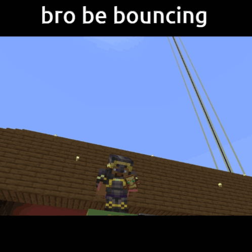 a screenshot of a video game with the words bro be bouncing at the top