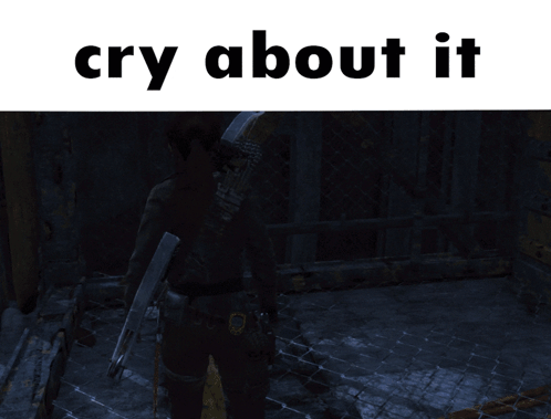 A Screenshot Of A Video Game With The Words Cry About It Above It GIF