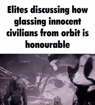 A Screenshot Of A Video Game With The Words `` Elites Discussing How Glassing Innocent Civilians From Orbit Is Honourabl GIF