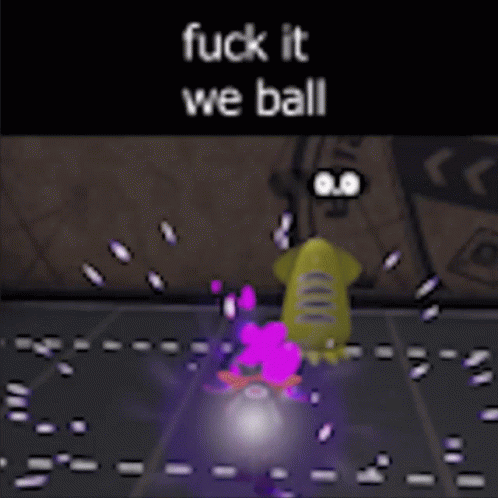 a screenshot of a video game with the words fuck it we ball