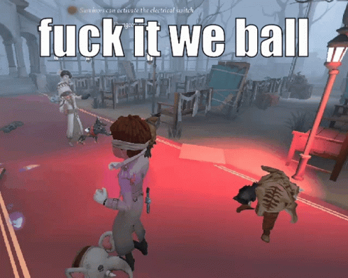 a screenshot of a video game with the words " fuck it we ball "