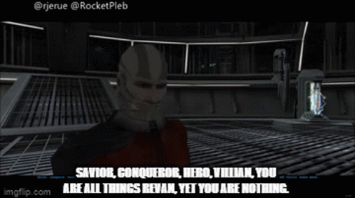 A Screenshot Of A Video Game With The Words " Savior Conqueror Hero Villian You Are All Things Revan Yet You Are Nothing GIF