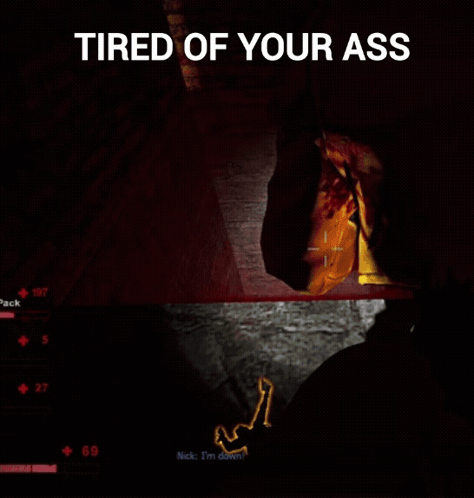 A Screenshot Of A Video Game With The Words " Tired Of Your Ass " GIF