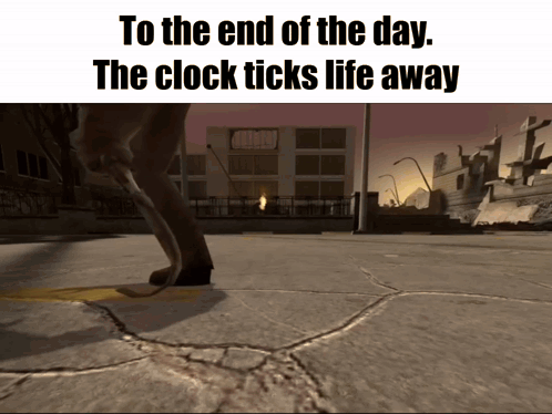 A Screenshot Of A Video Game With The Words To The End Of The Day The Clock Tick 'S Life Away GIF