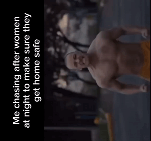 A Screenshot Of A Video That Says ' Me Chasing After Women At Night To Make Sure They Get Home Safe ' On It GIF