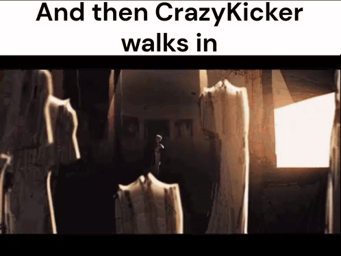 A Screenshot Of A Video With The Words And Then Crazy Kicker Walks In At The Top GIF
