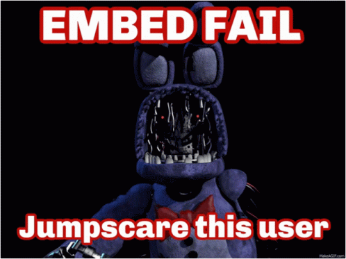 A Screenshot Of Bonnie From Five Nights At Freddy 'S With The Caption " Embed Fail Jumpscare This User " GIF
