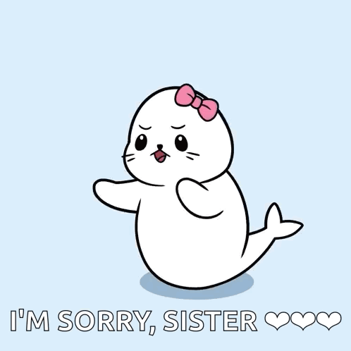 a seal with a pink bow on its head and the words i 'm sorry sister
