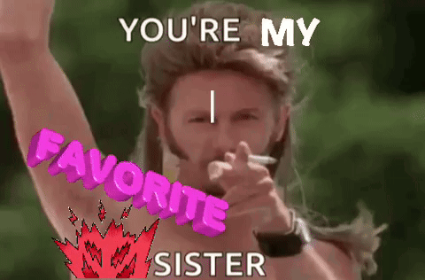 A Shirtless Man Is Smoking A Cigarette And Pointing At The Camera With The Words `` You 'Re My Favorite Sister '' . GIF