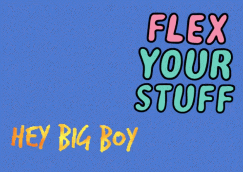 a shirtless man stands in front of a blue background that says flex your stuff hey big boy