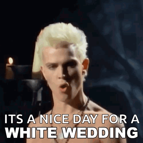 A Shirtless Man With Blonde Hair Singing It 'S A Nice Day For A White Wedding GIF