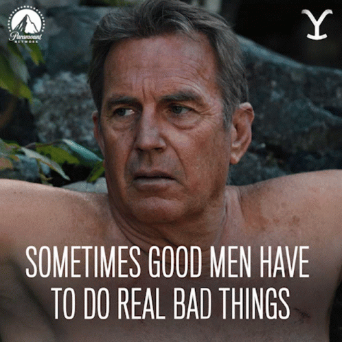 A Shirtless Man With The Words " Sometimes Good Men Have To Do Real Bad Things " On The Bottom GIF