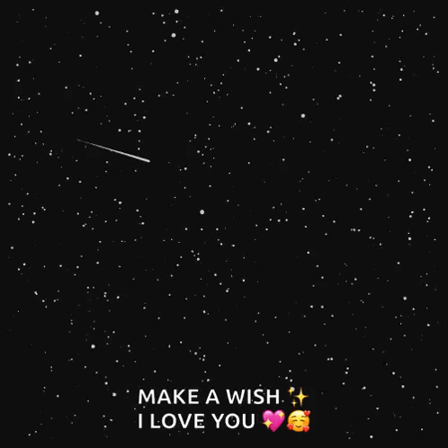 A Shooting Star In The Night Sky With The Words Make A Wish I Love You Below It GIF