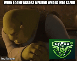A Shrek Meme That Says When I Come Across A Friend Who Is Into Safuu GIF