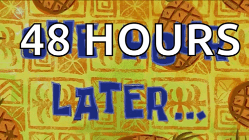 A Sign That Says 48 Hours Later With Pineapples On It GIF