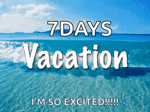 A Sign That Says 7 Days Vacation On It GIF