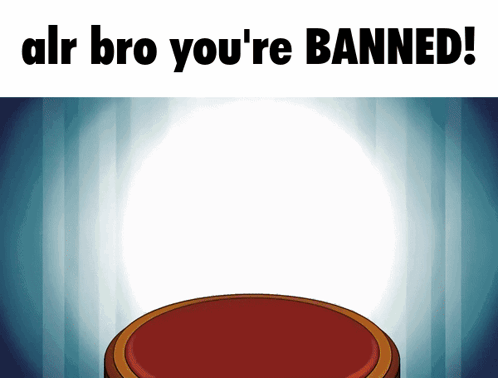 A Sign That Says " Alr Bro You 'Re Banned " On It GIF