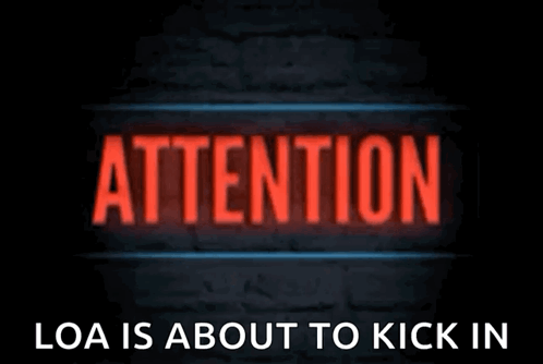 A Sign That Says Attention Loa Is About To Kick In On It GIF