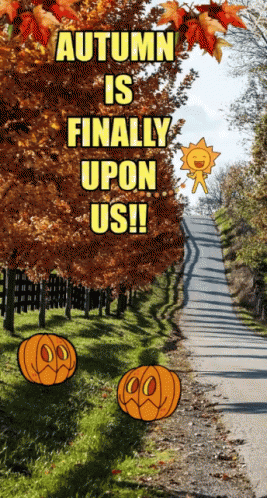 a sign that says autumn is finally upon us on it